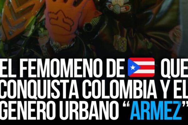 «El impactante fenómeno puertorriqueño que está conquistando Colombia y revolucionando el género urbano»